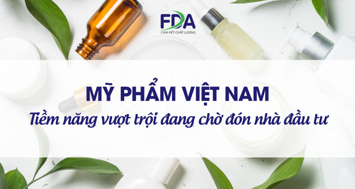 MỸ PHẨM VIỆT NAM: TIỀM NĂNG VƯỢT TRỘI ĐANG CHỜ ĐÓN NHÀ ĐẦU TƯ